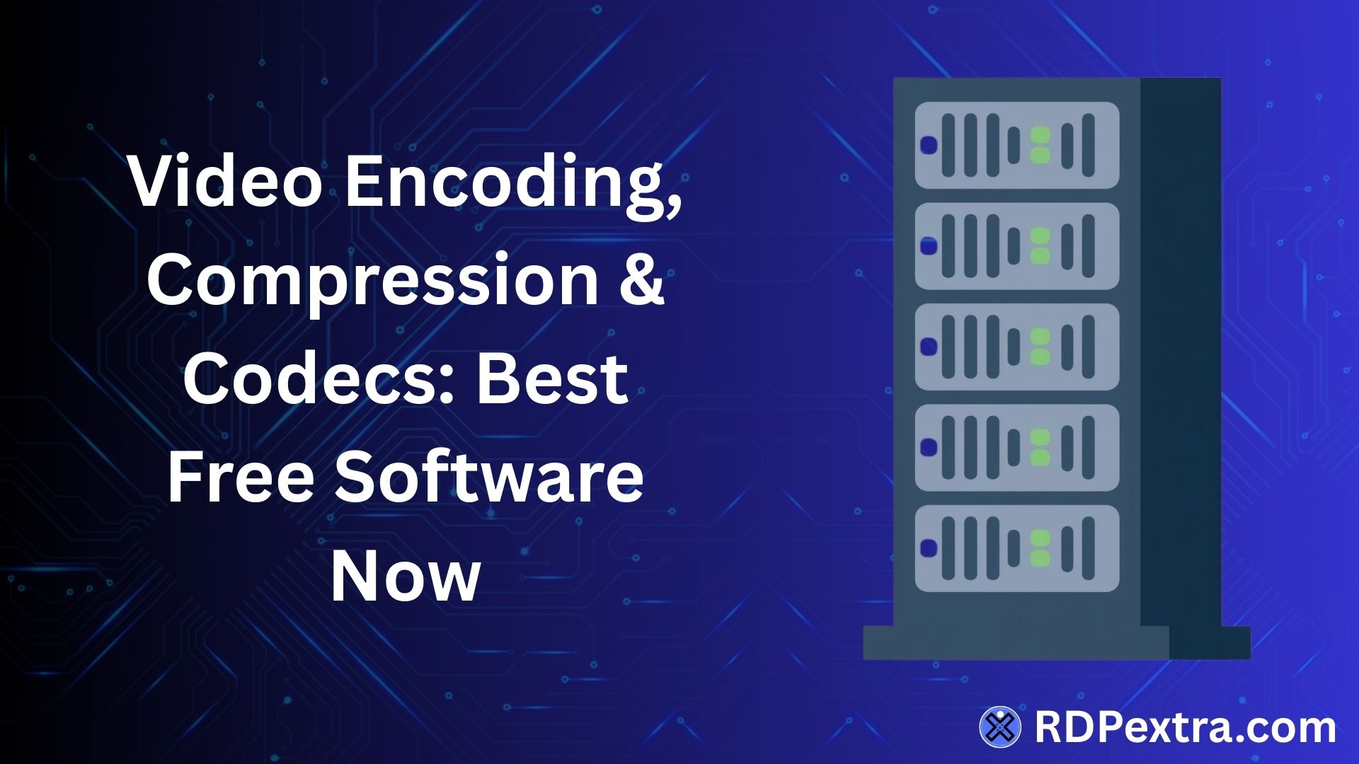 Video Encoding, Compression and Codecs Explained with Best Free Software