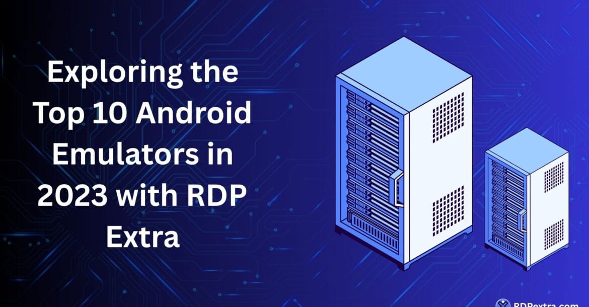 Exploring the top 10 Android emulators in 2023 with RDP Extra featuring server infrastructure and remote desktop hosting illustration.
