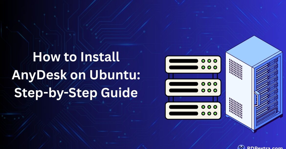 How to install AnyDesk on Ubuntu step by step guide with server illustration and Ubuntu remote access setup