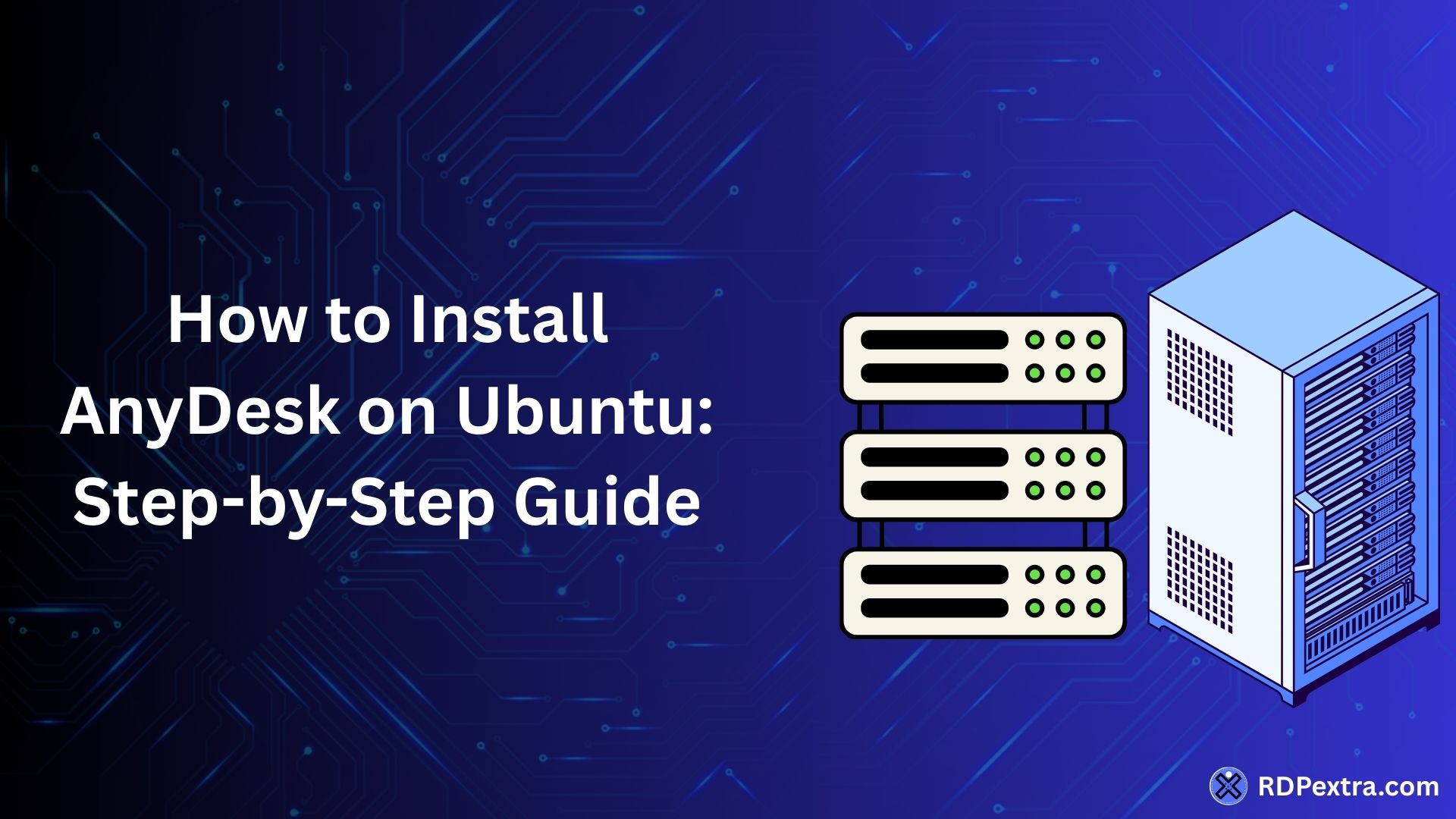 How to install AnyDesk on Ubuntu step by step guide with server illustration and Ubuntu remote access setup