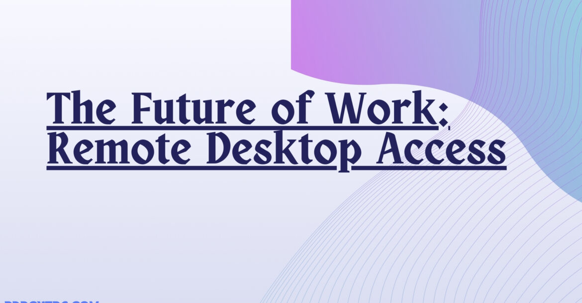 The Remote Desktop Revolution: How RDP Is Transforming the Way We Work and Access Information.