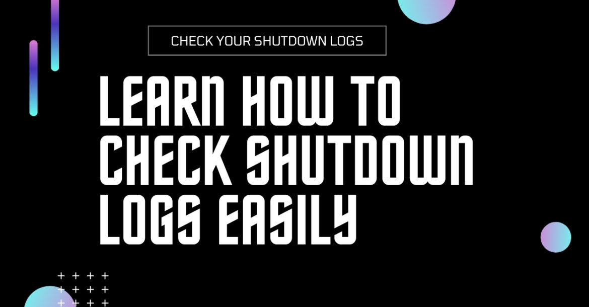 Learn-How-to-Check-Shutdown-Logs-Easily.jpg