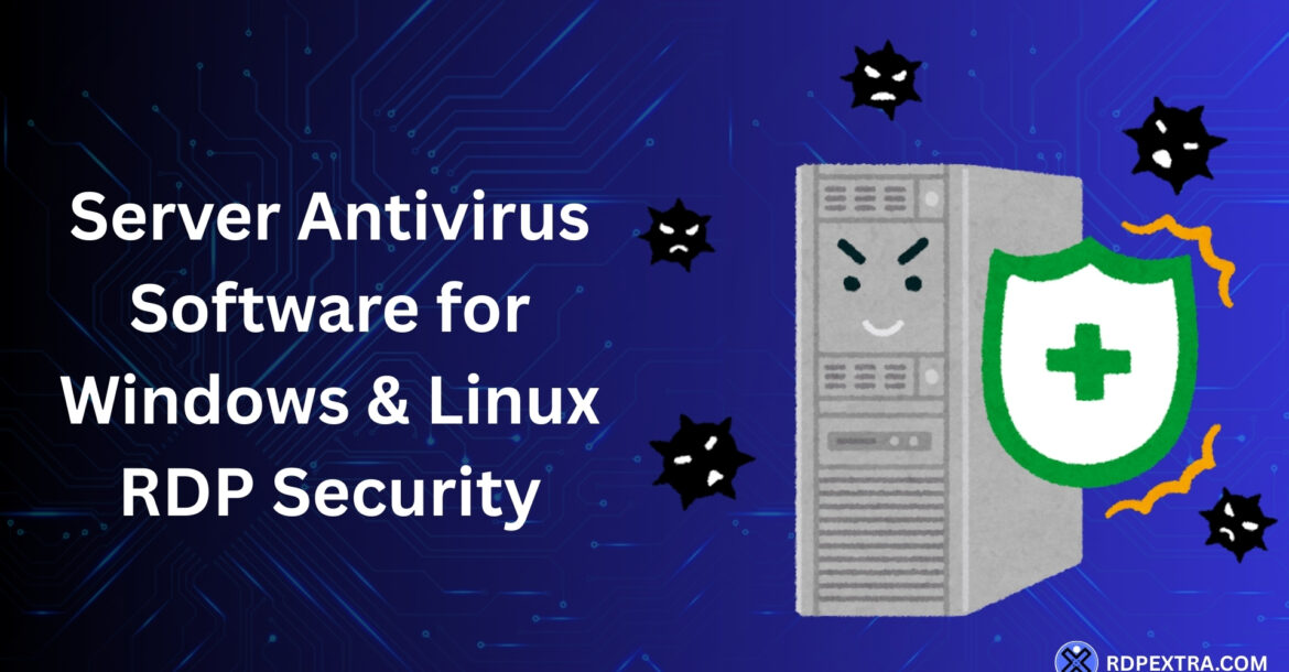 Server antivirus software protecting Windows and Linux RDP servers from malware threats