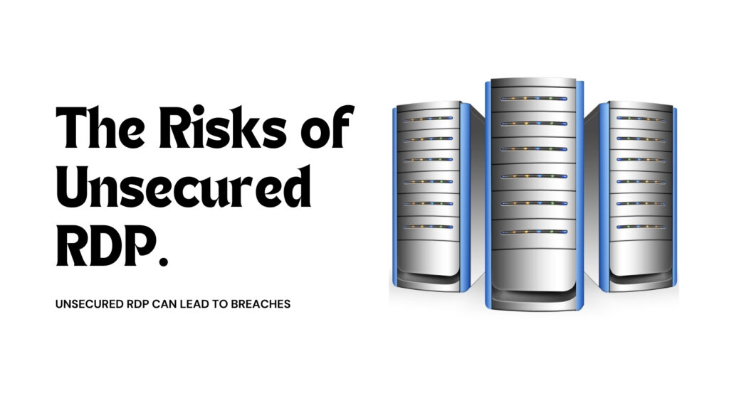 The Risks of Unsecured RDP.