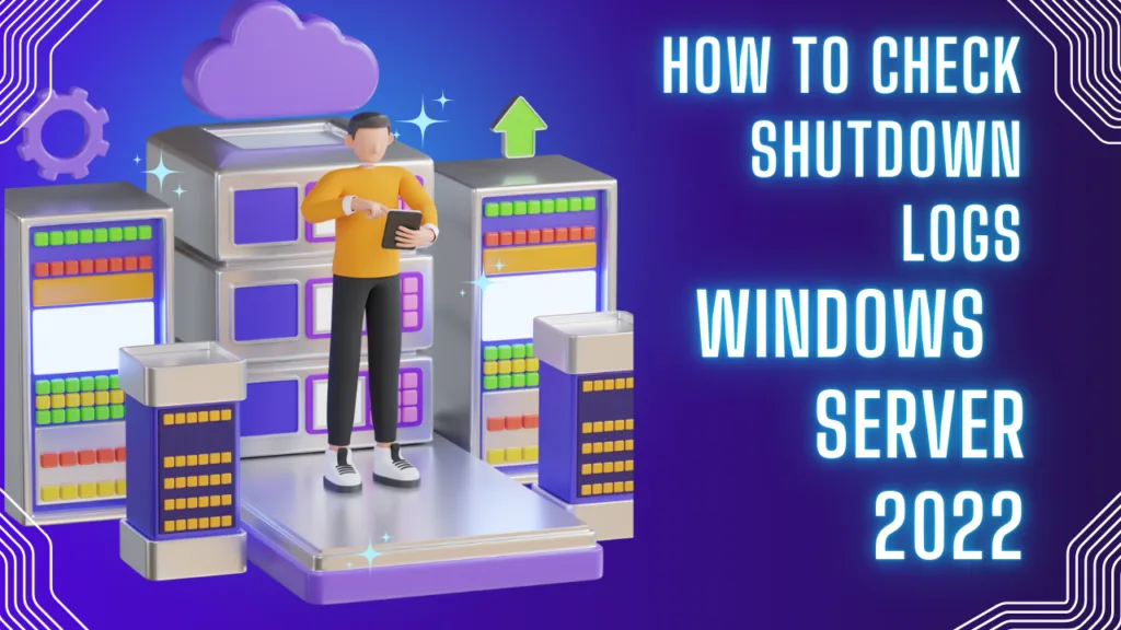 Shutdown Report Check Shutdown Logs in Event Viewer on Windows Host 2022