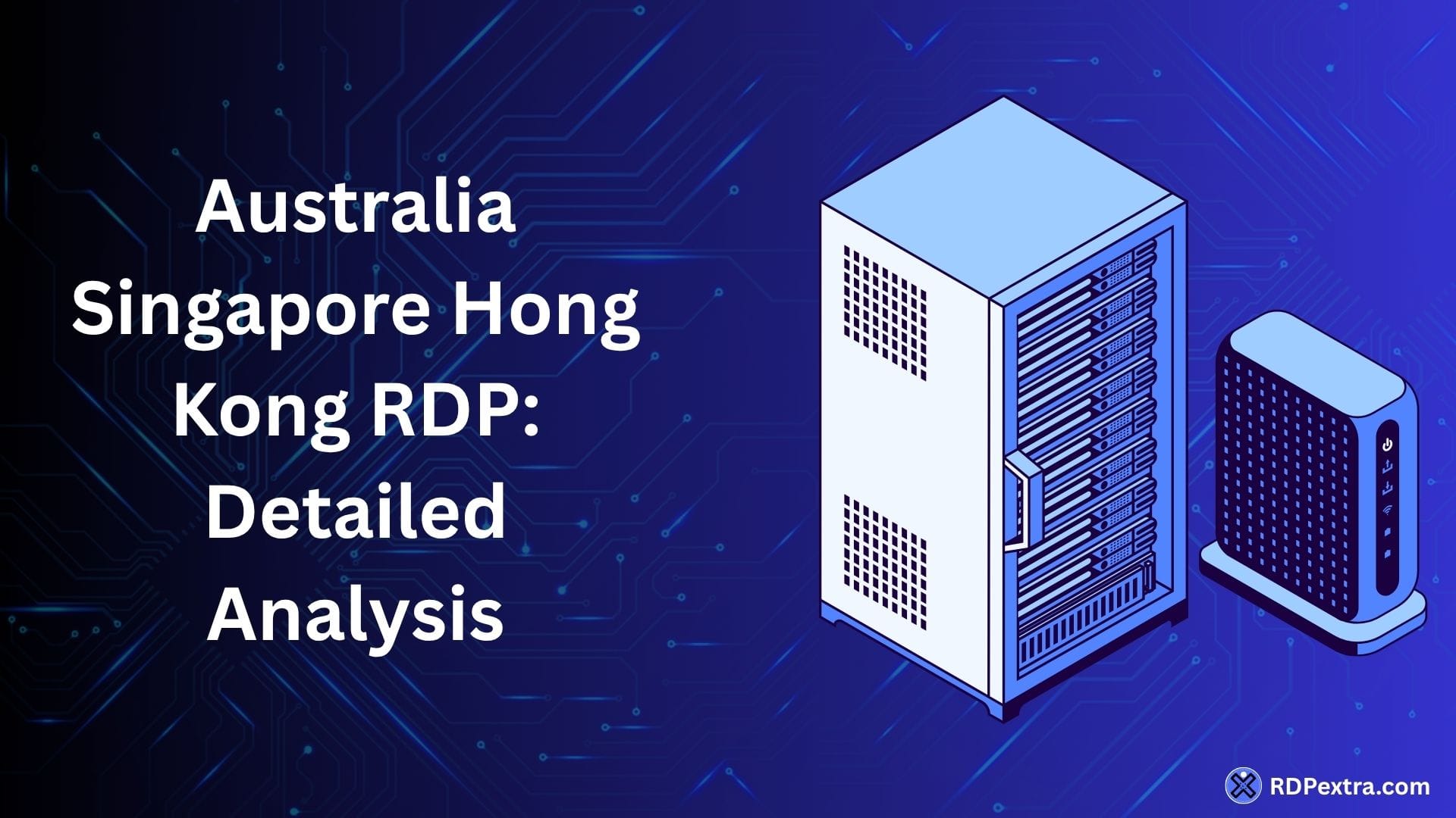 Australia Singapore Hong Kong RDP detailed analysis with remote desktop server infrastructure and network device illustration.