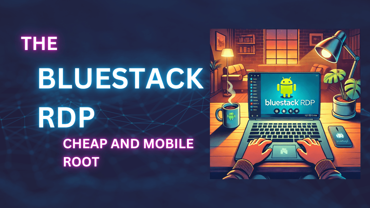 Bluestack RDP: Enhancing Your Android Encounter on a Budget