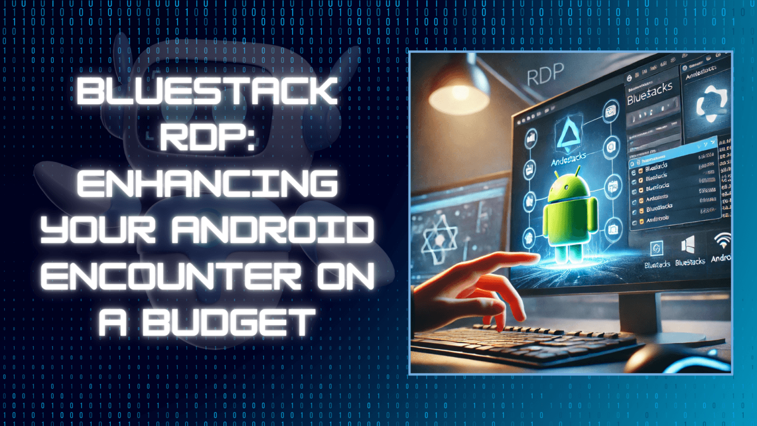 Bluestack RDP: Enhancing Your Android Encounter on a Budget