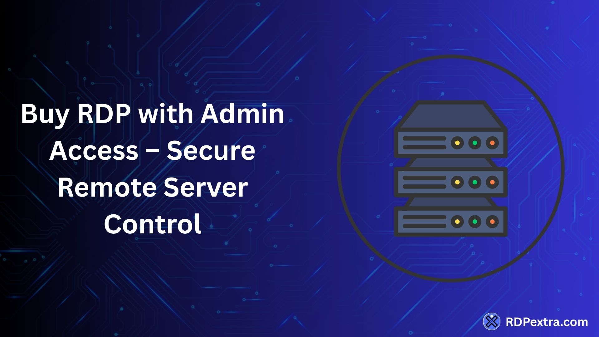 Buy RDP with admin access for secure remote server control
