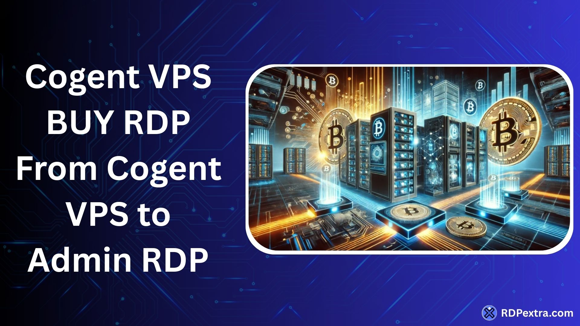 Cogent VPS buy RDP with crypto illustration showing servers, blockchain technology, and Bitcoin payments for VPS and admin RDP services