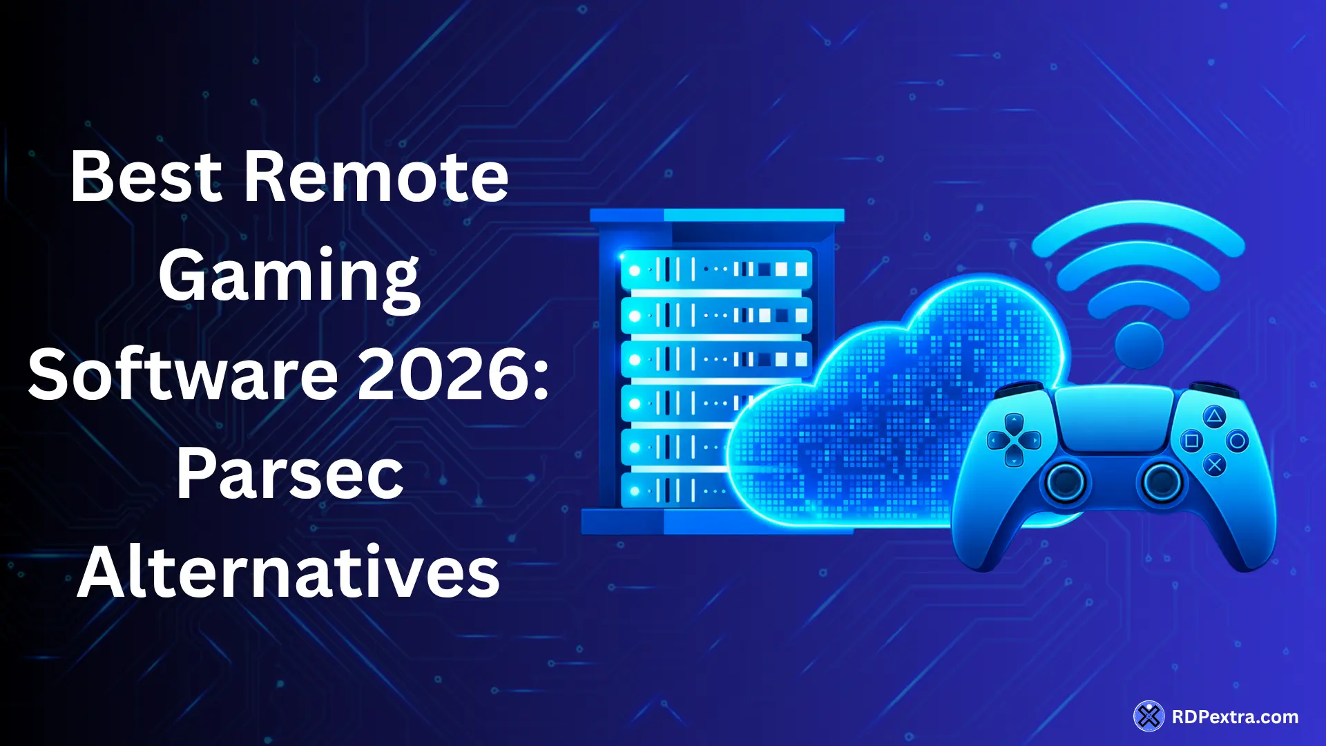 Best remote gaming software in 2026, featuring Parsec alternatives with a cloud server, gaming controller, and Wi-Fi connection illustration.