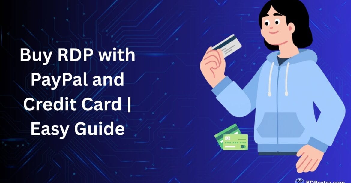 Buy RDP with PayPal and credit card guide featuring online payment options for secure Remote Desktop Protocol purchases.