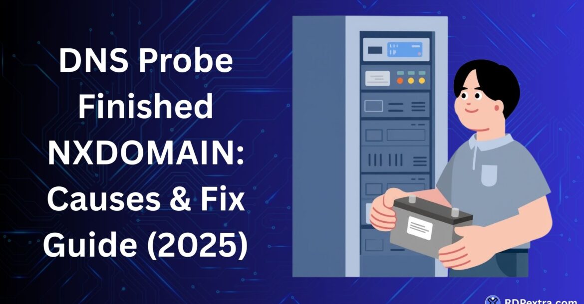 DNS Probe Finished NXDOMAIN causes and fix guide 2025 with server troubleshooting illustration