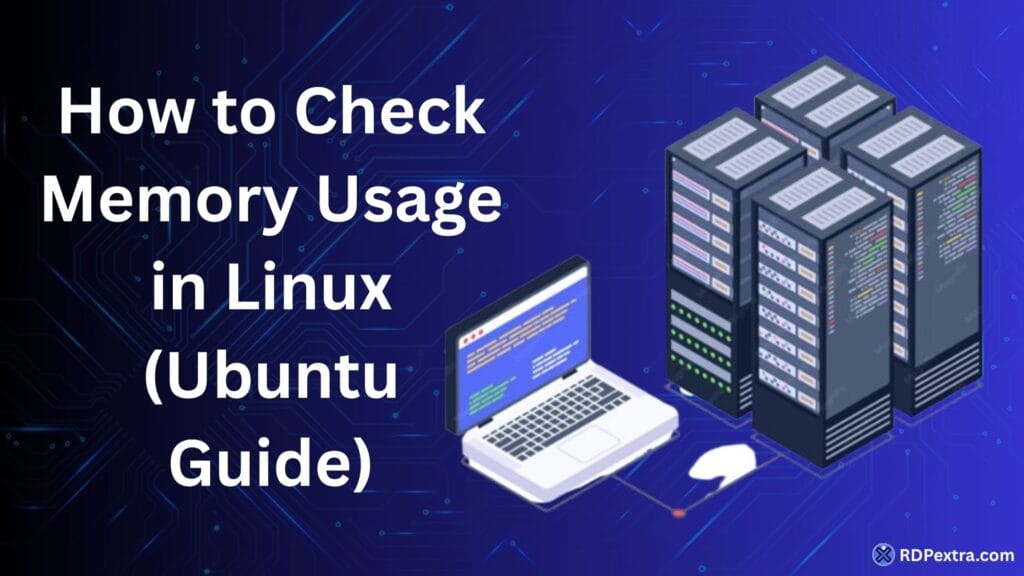 How to Check Memory Usage in Linux (Ubuntu Guide)