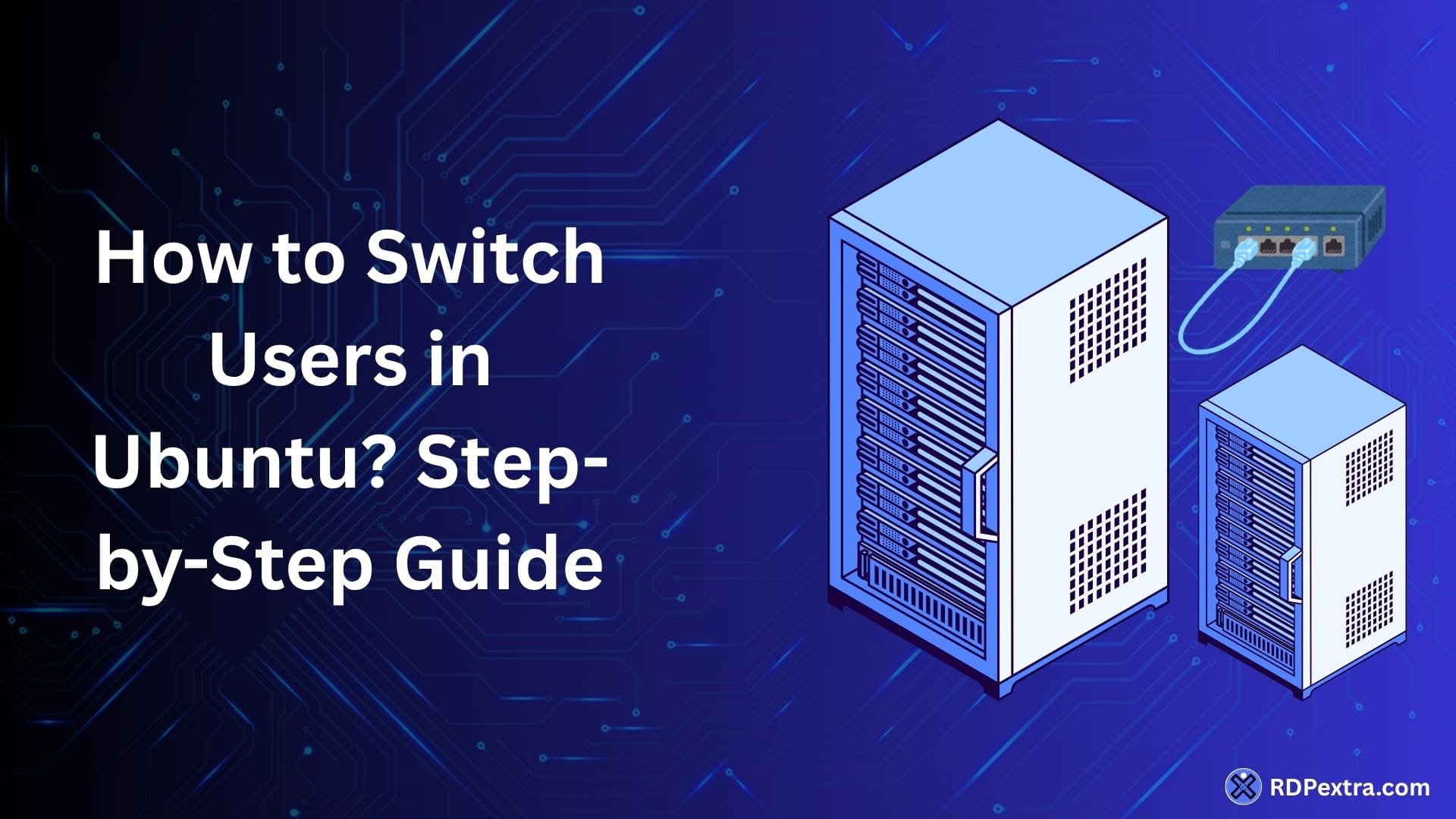 Featured image for an Ubuntu tutorial showing server icons and the title "How to Switch Users in Ubuntu? Step-by-Step Guide."