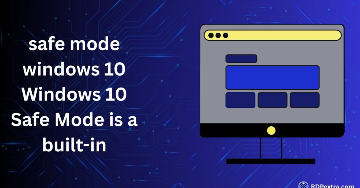 safe mode windows 10 built-in troubleshooting feature illustrated with computer screen