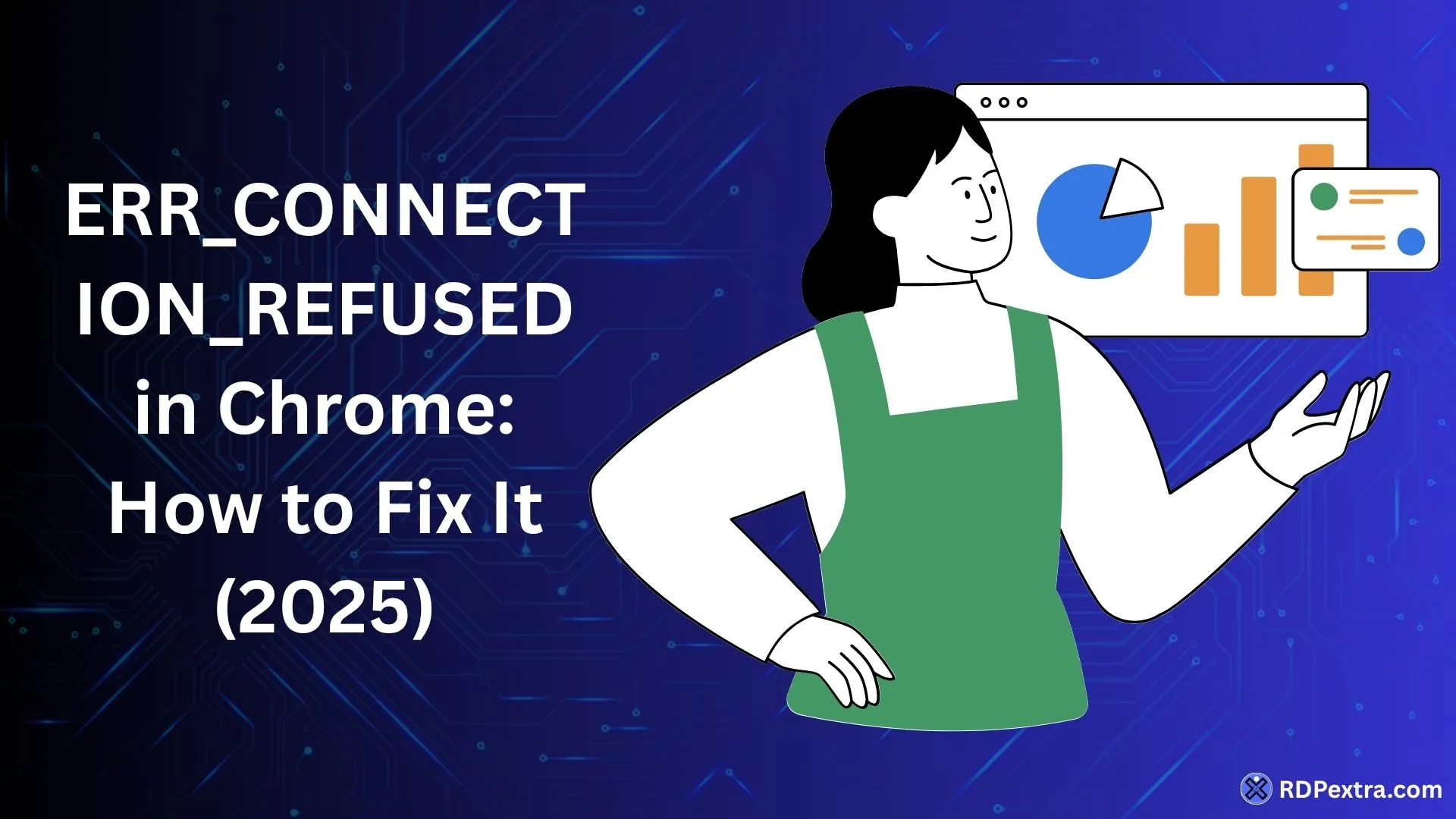 ERR_CONNECTION_REFUSED in Chrome (2025) guide showing how to troubleshoot and fix website connection errors.
