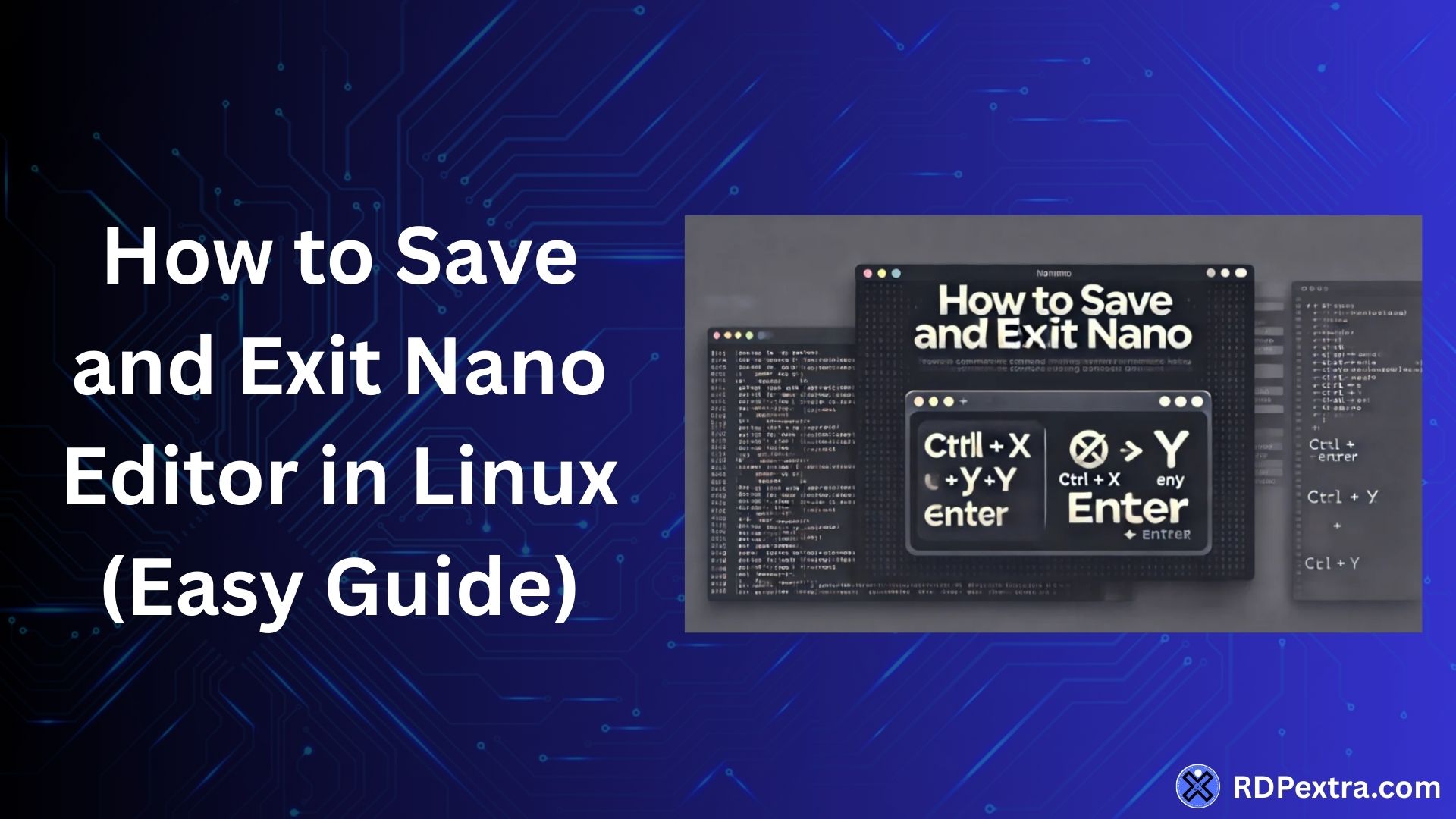 How to save and exit Nano editor in Linux using CTRL + O and CTRL + X commands