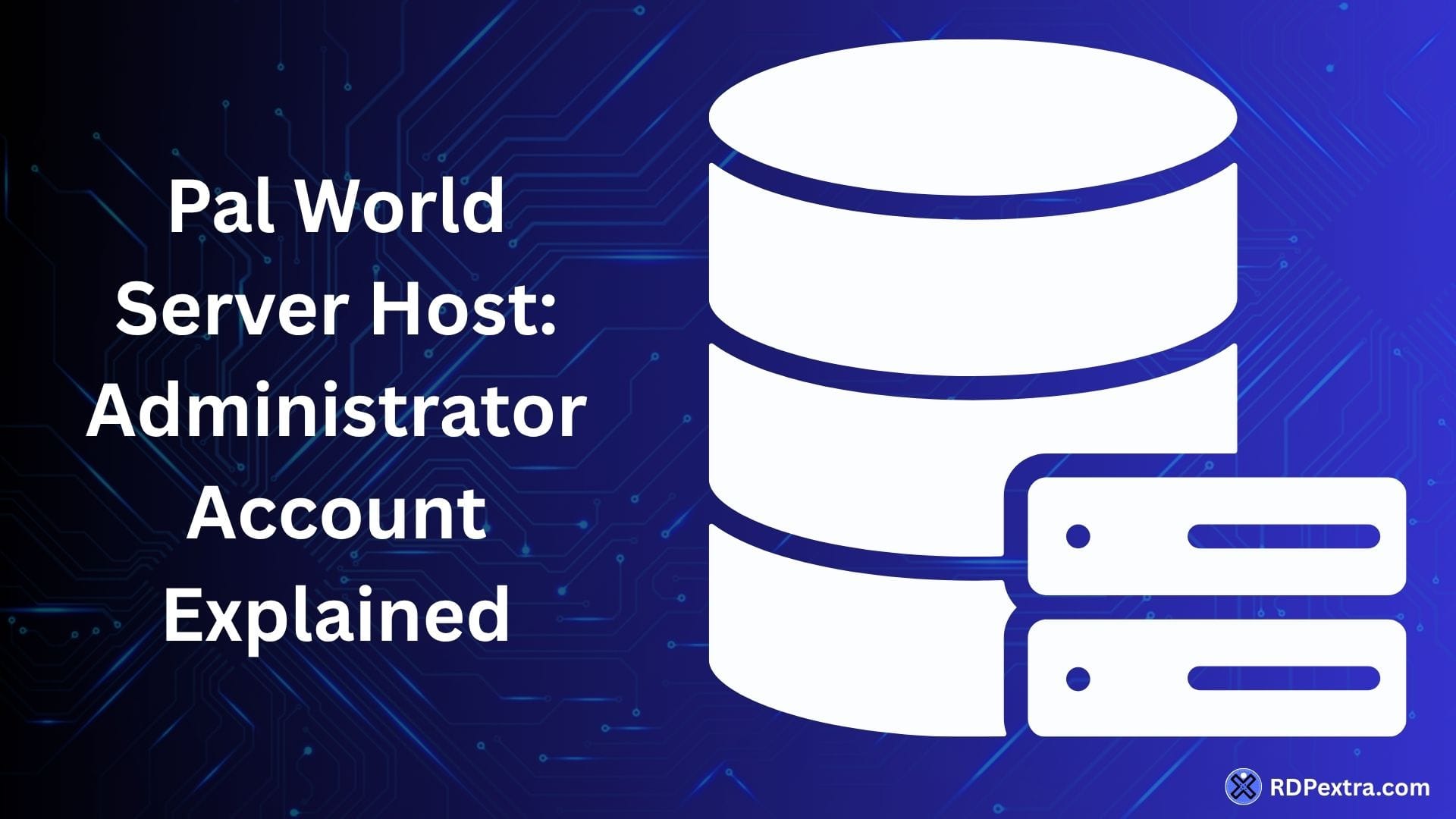Featured image titled "Pal World Server Host: Administrator Account Explained" showing a server database icon on a technology-themed background.