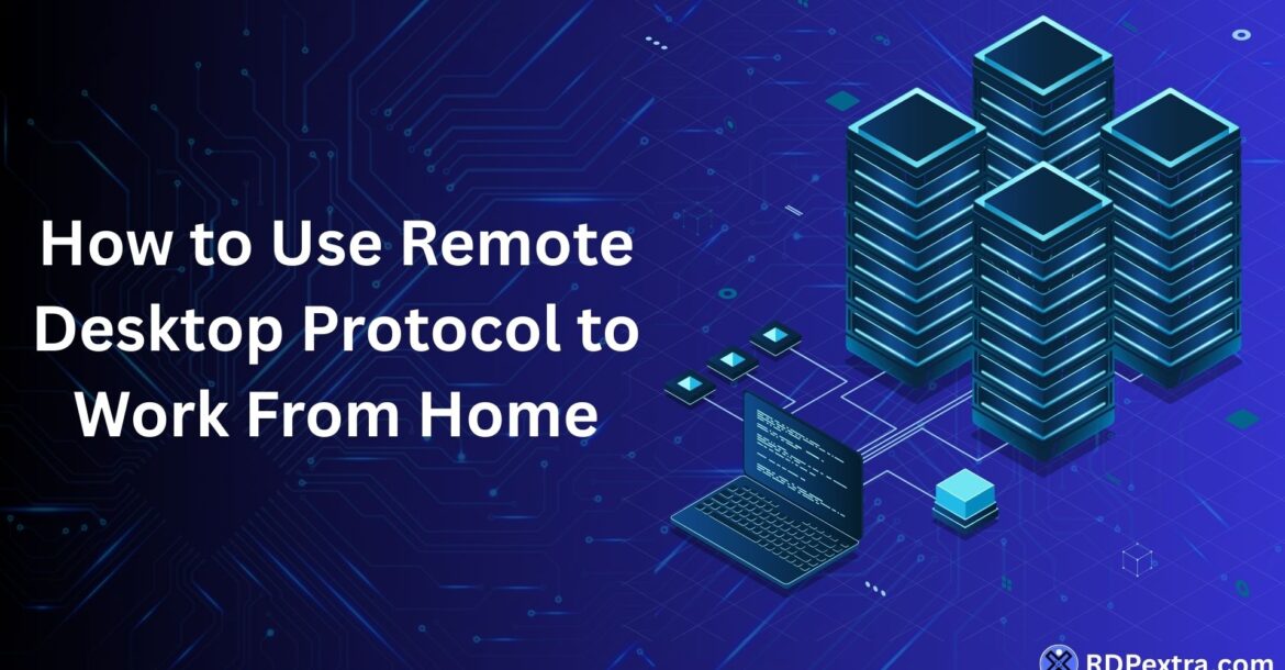 How to use Remote Desktop Protocol (RDP) to access office computers from home securely
