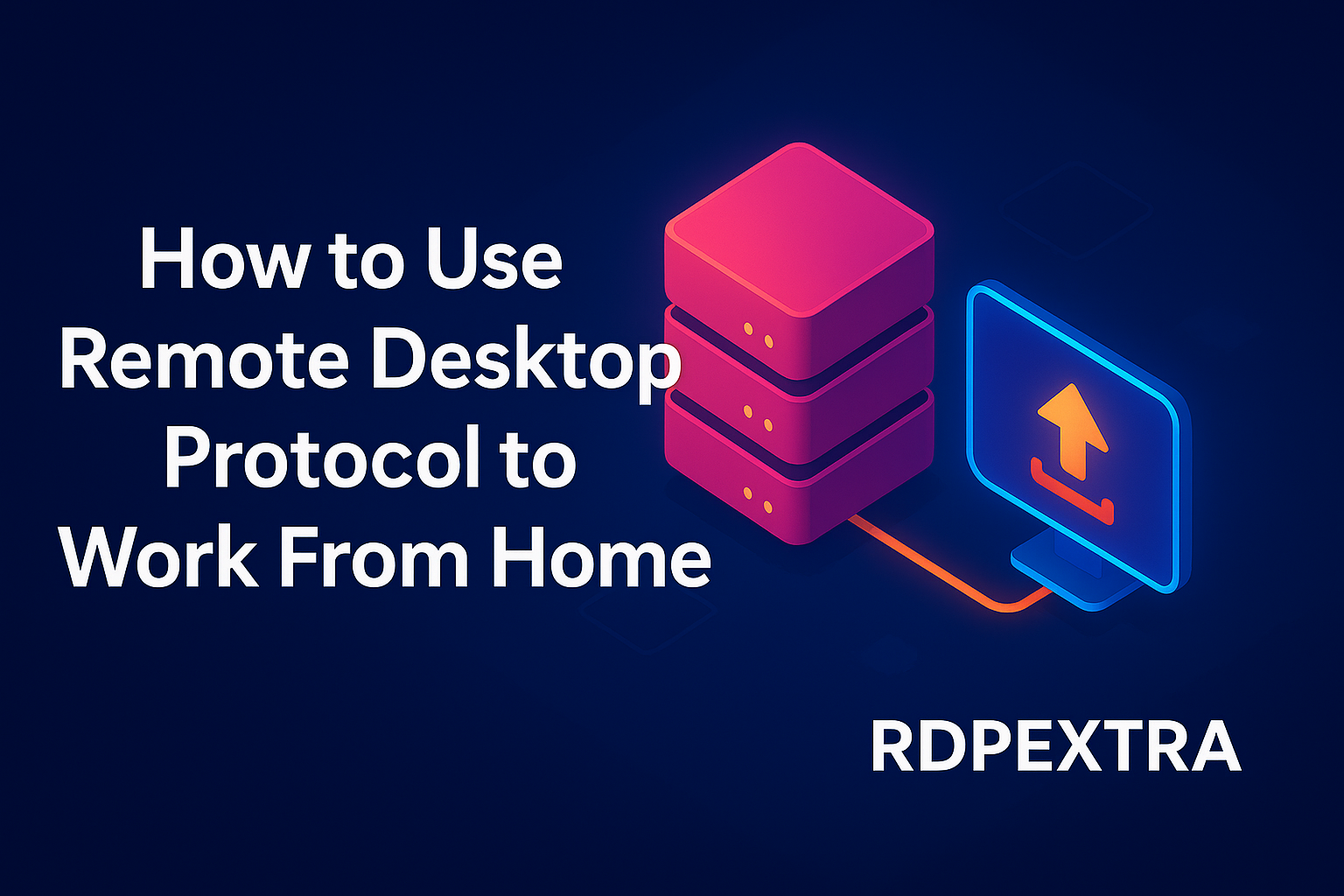 How to Use Remote Desktop Protocol (RDP) at Home