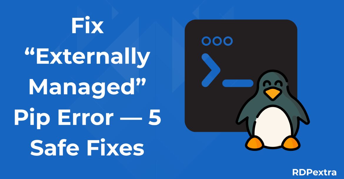 Fix “Externally Managed” Pip Error
