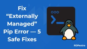 Fix “Externally Managed” Pip Error