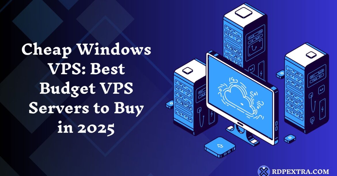 Cheap Windows VPS best budget VPS servers to buy in 2025 with cloud hosting illustration