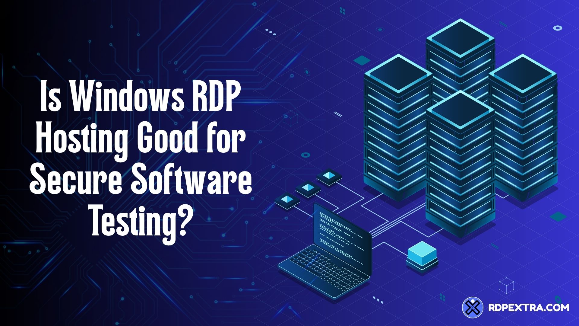 Illustration of a laptop connected to server racks, visually representing Windows RDP Hosting being used for secure software testing environments.