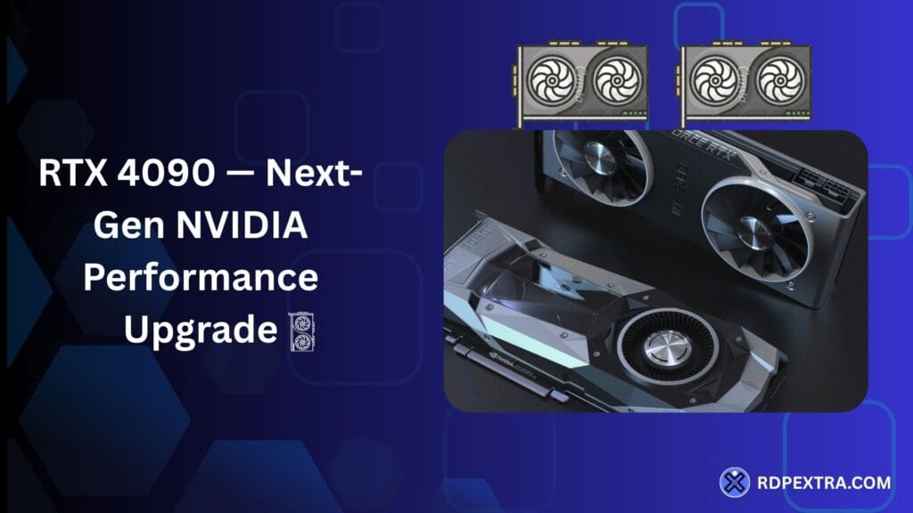 Banner showing multiple NVIDIA RTX graphics cards with the headline “RTX 4090 — Next-Gen NVIDIA Performance Upgrade” and RDPextra branding.