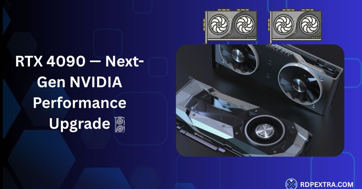 Banner showing multiple NVIDIA RTX graphics cards with the headline “RTX 4090 — Next-Gen NVIDIA Performance Upgrade” and RDPextra branding.