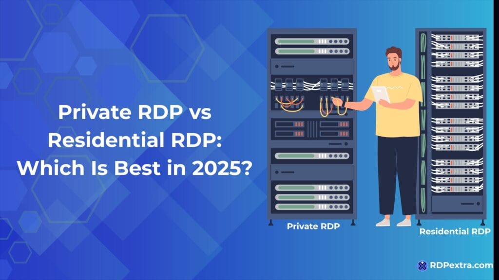 Comparison between Private RDP and Residential RDP showing performance, speed, and security differences in 2025