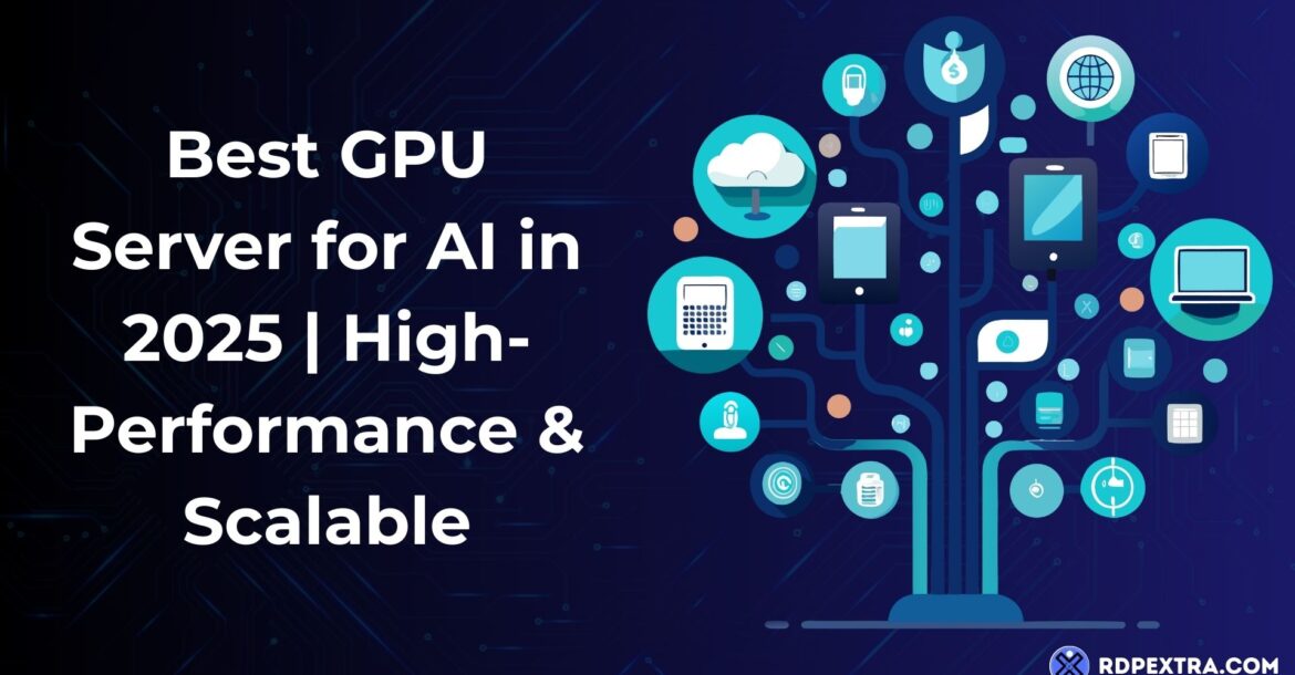 Graphic for "Best GPU Server for AI in 2025 | High-Performance & Scalable" featuring a digital connectivity tree illustration with cloud and device icons, by RDPExtra.