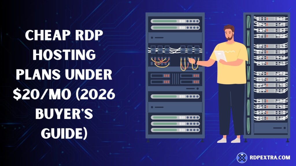 "Cheap RDP Hosting Plans Under $20/mo 2026 Buyer's Guide featured image with server technician illustration - RDPExtra"