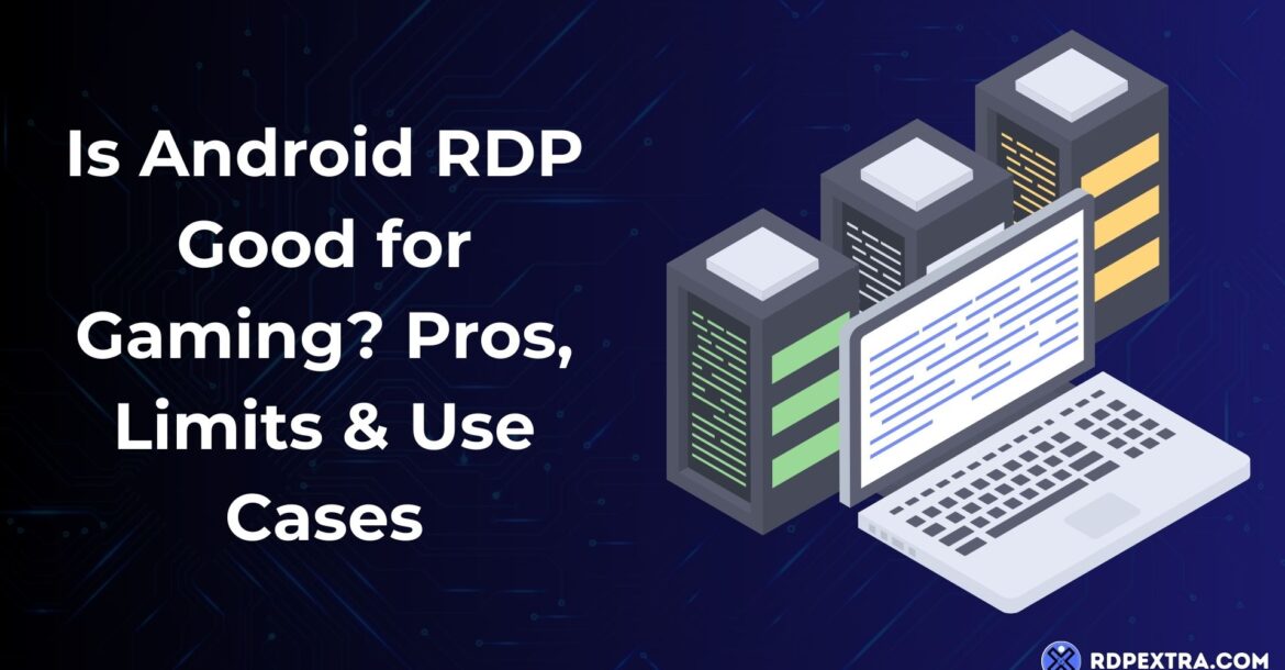 Graphic titled "Is Android RDP Good for Gaming? Pros, Limits & Use Cases" featuring a laptop and server racks, by RDPExtra.
