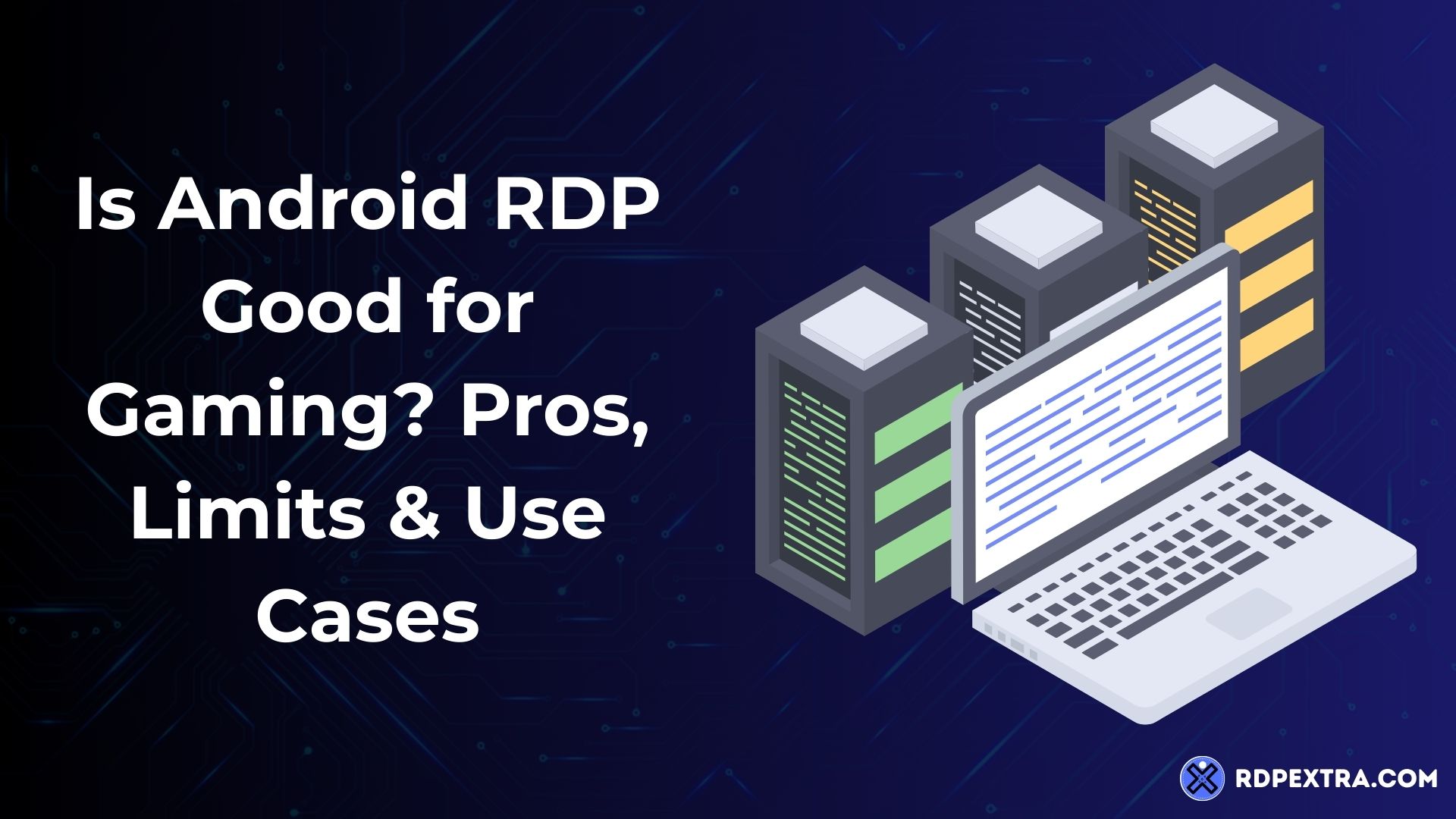 Graphic titled "Is Android RDP Good for Gaming? Pros, Limits & Use Cases" featuring a laptop and server racks, by RDPExtra.