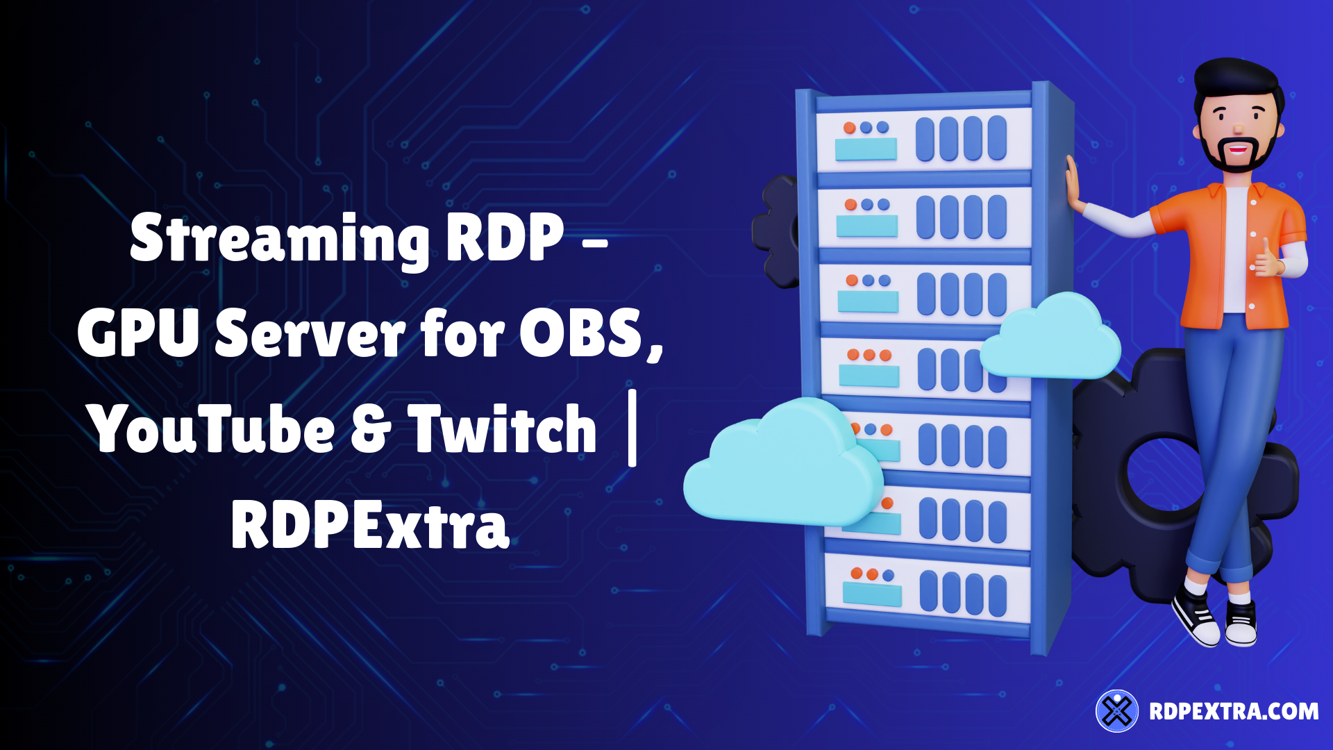 Streaming RDP GPU server setup for OBS, YouTube, and Twitch with cloud-based Windows server infrastructure by RDPExtra.