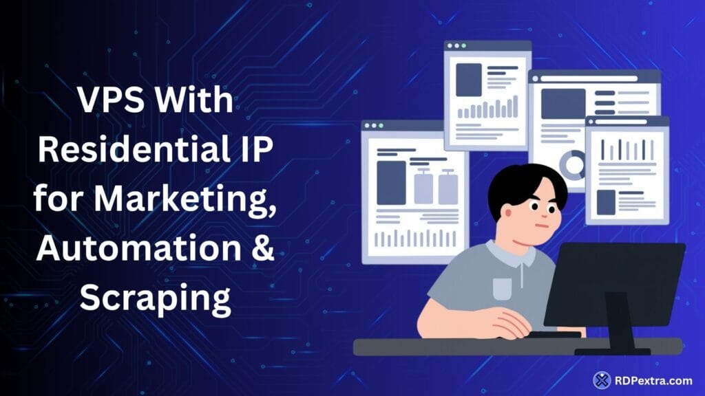 VPS with Residential IP for marketing, automation, web scraping, and secure multi-account management.