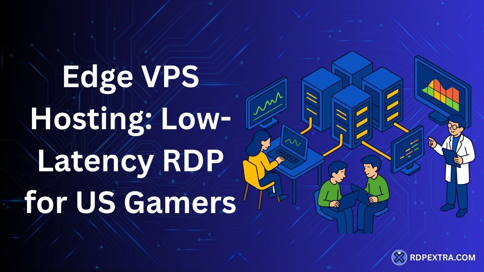 Edge VPS hosting with low-latency RDP for US gamers, showing connected servers and gamers using remote desktops