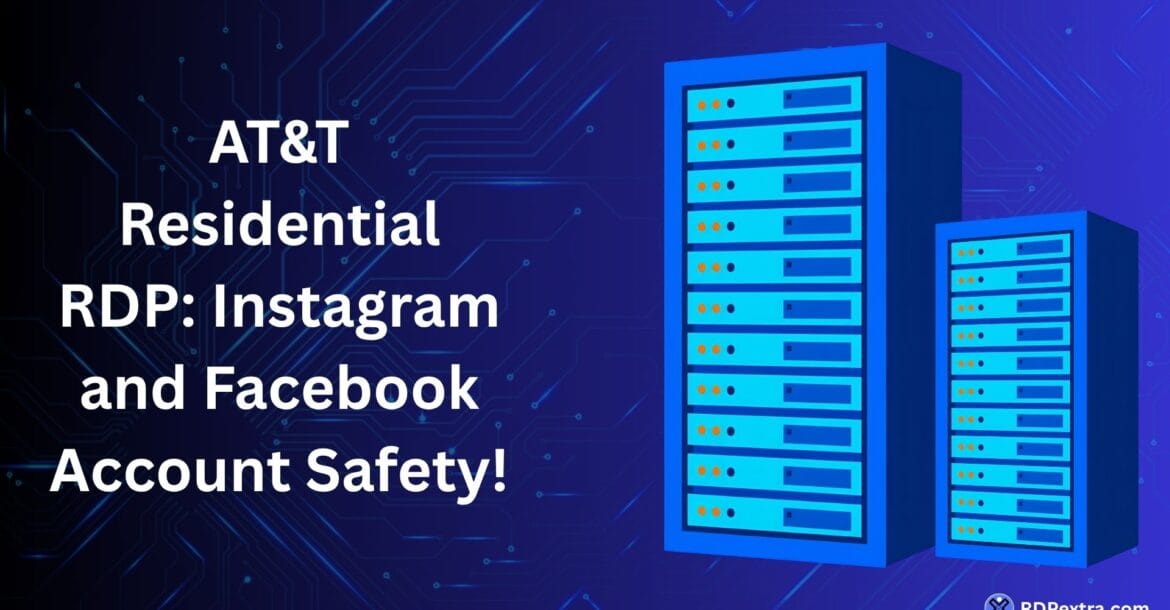 AT&T Residential RDP for Instagram and Facebook account safety using trusted residential IPs for secure social media management.