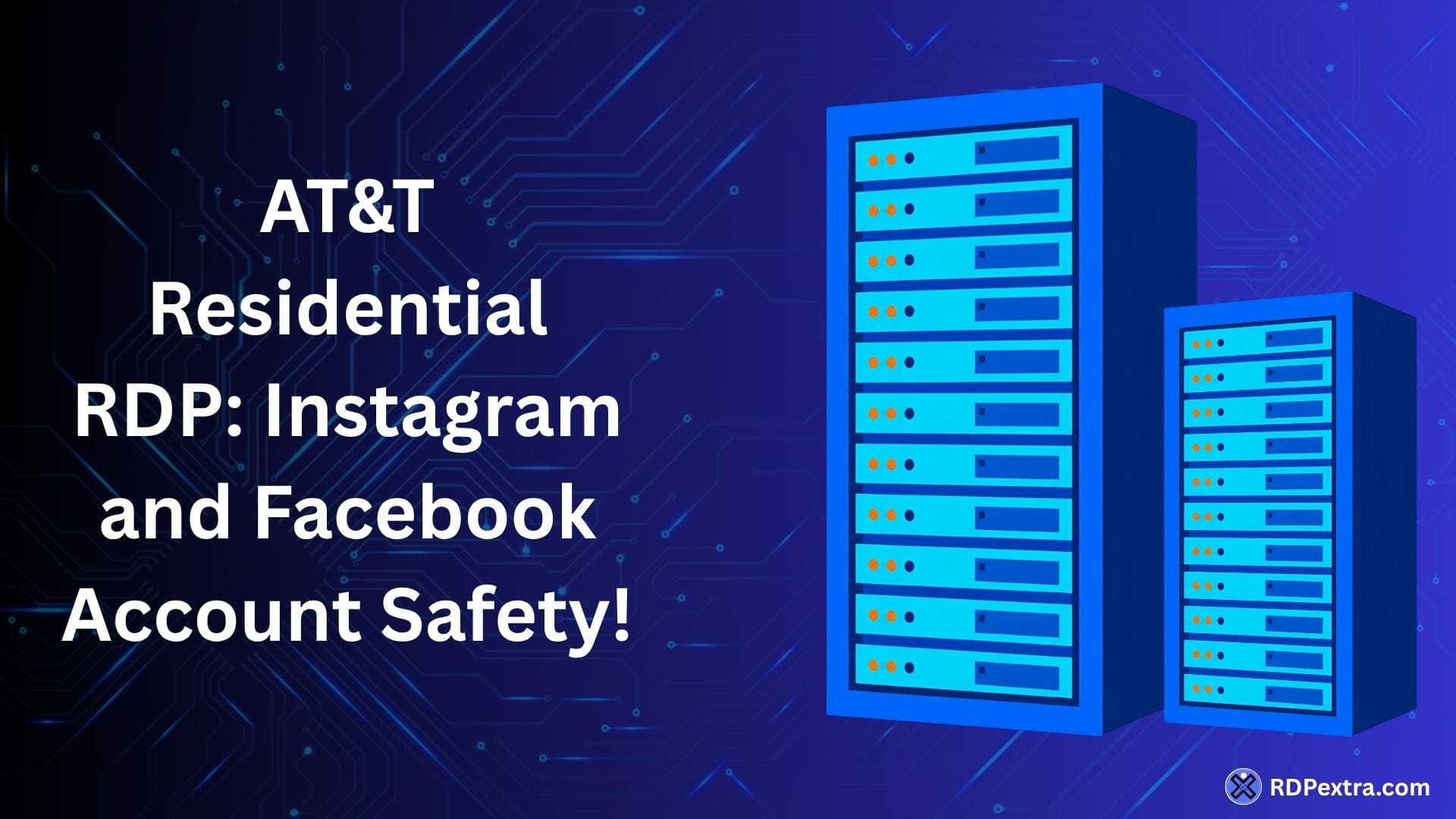 AT&T Residential RDP for Instagram and Facebook account safety using trusted residential IPs for secure social media management.
