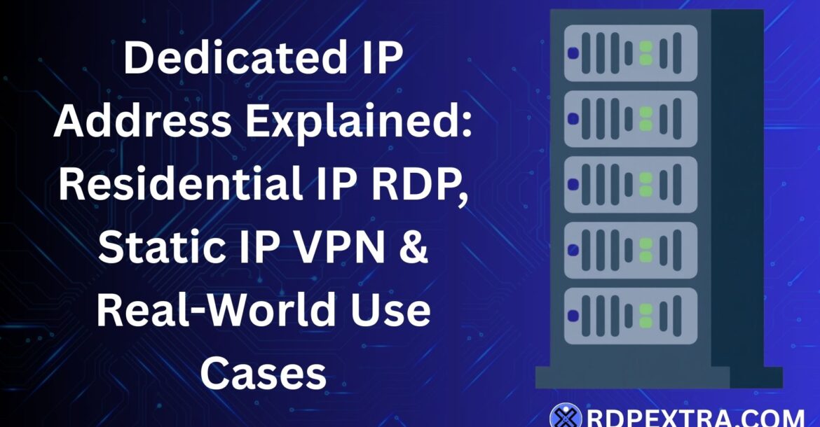 Dedicated IP vs Residential IP RDP explaining how IP behavior affects account stability and online access