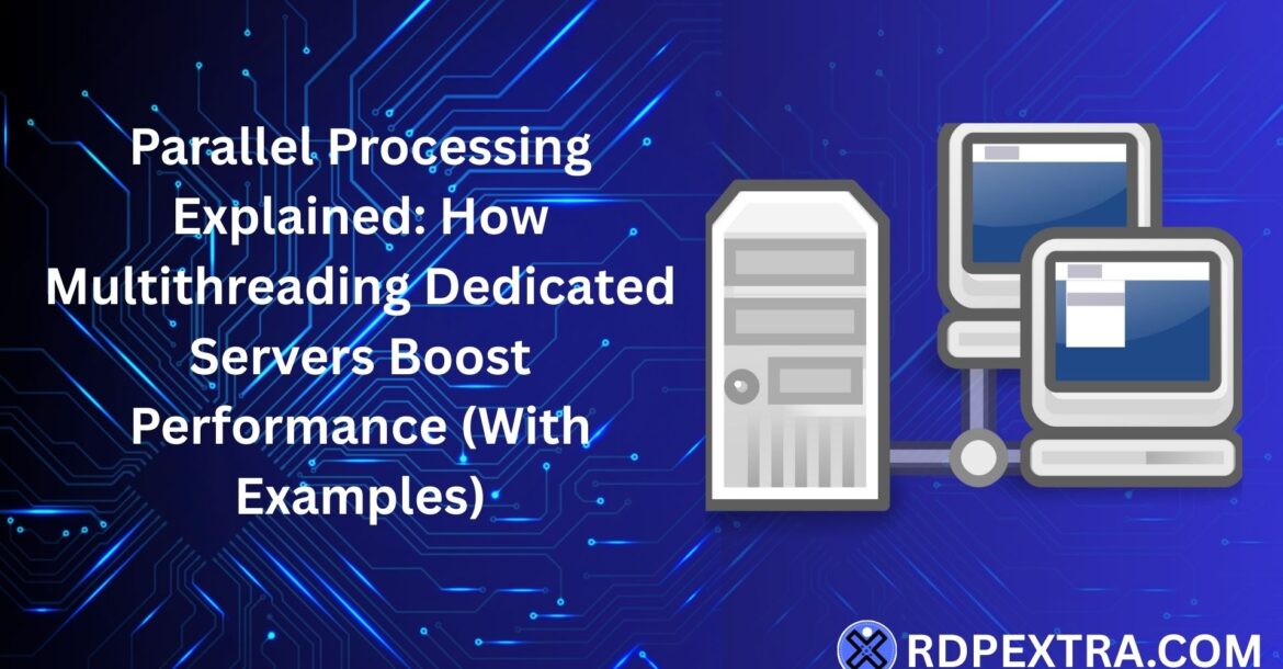 Parallel Processing in multithreading dedicated servers