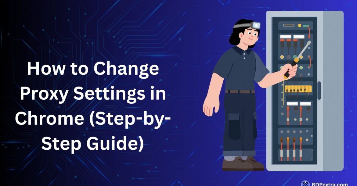 How to change proxy settings in Chrome step-by-step with server configuration illustration