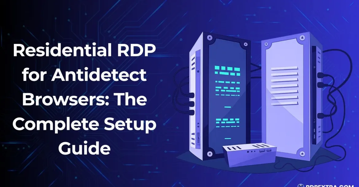 Illustration of two residential RDP servers with the title "Residential RDP for Antidetect Browsers: The Complete Setup Guide" on a blue circuit board background.